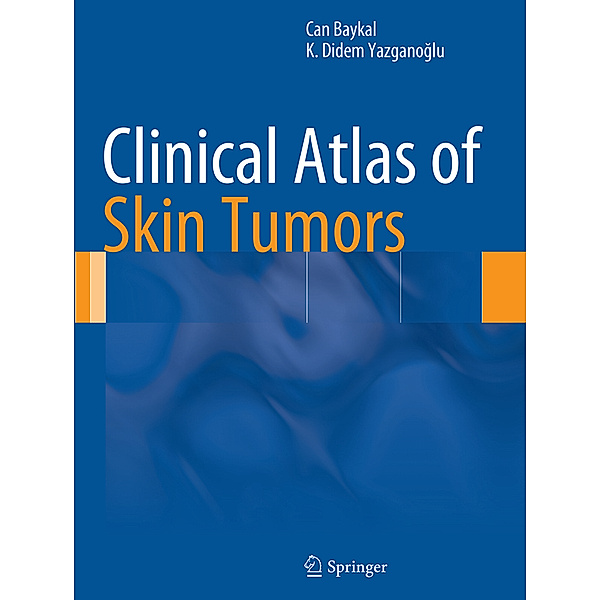 Clinical Atlas of Skin Tumors, Can Baykal, K. Didem Yazganoglu