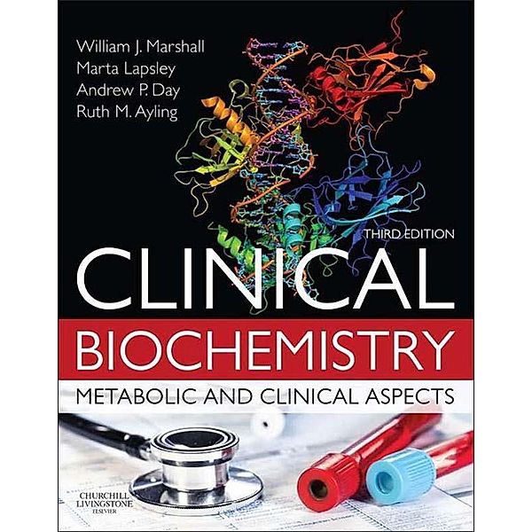 Clinical Biochemistry E-Book, William J. Marshall, Márta Lapsley, Andrew Day, Ruth Ayling