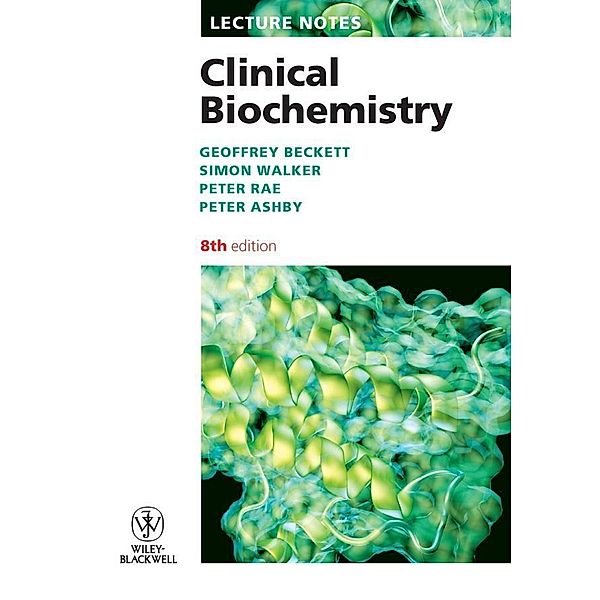 Clinical Biochemistry / Lecture Notes, Geoffrey Beckett, Simon W. Walker, Peter Rae, Peter Ashby