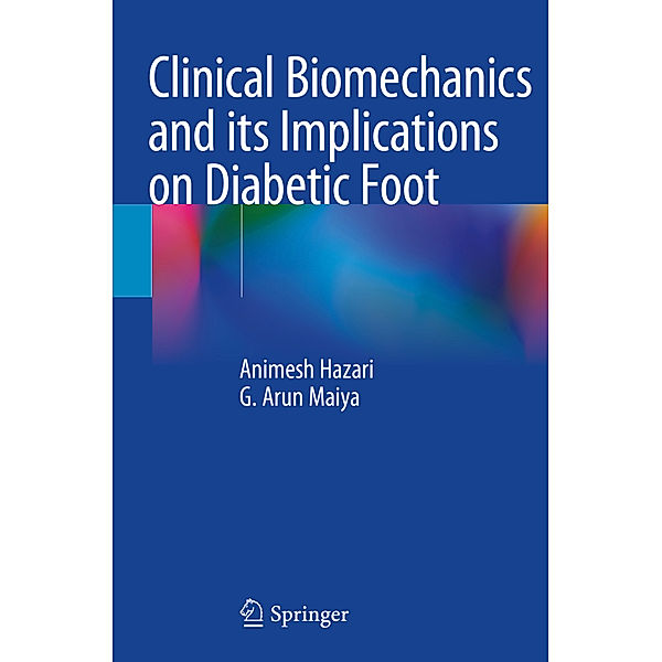 Clinical Biomechanics and its Implications on Diabetic Foot, Animesh Hazari, G. Arun Maiya