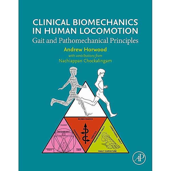 Clinical Biomechanics in Human Locomotion, Andrew Horwood, Nachiappan Chockalingam