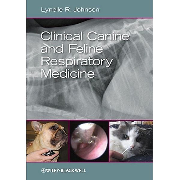 Clinical Canine and Feline Respiratory Medicine, Lynelle R. Johnson