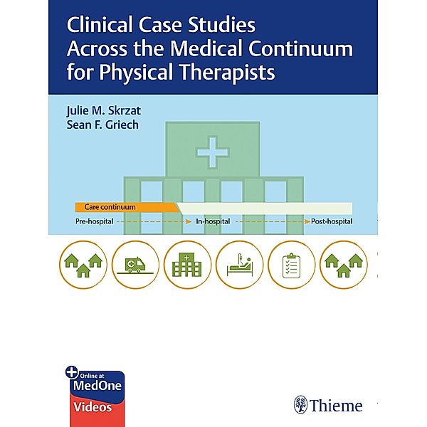 Clinical Case Studies Across the Medical Continuum for Physical Therapists, Julie Skrzat, Sean Griech