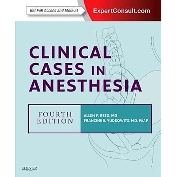 Clinical Cases in Anesthesia, Allan P. Reed, Francine S. Yudkowitz