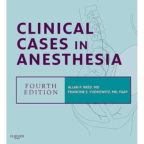 Clinical Cases in Anesthesia E-Book, Allan P. Reed, Francine S. Yudkowitz