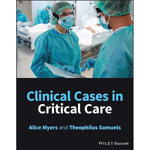 Clinical Cases in Critical Care, Alice Myers, Theophilus Samuels