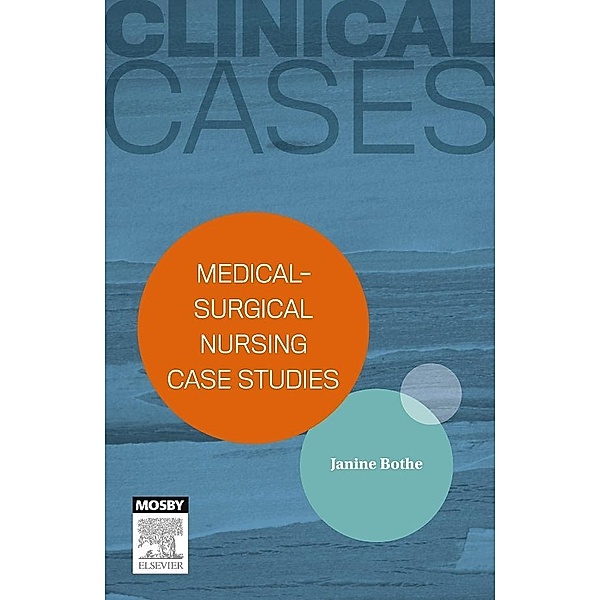 Clinical Cases: Medical-surgical nursing case studies - eBook, Janine Bothe
