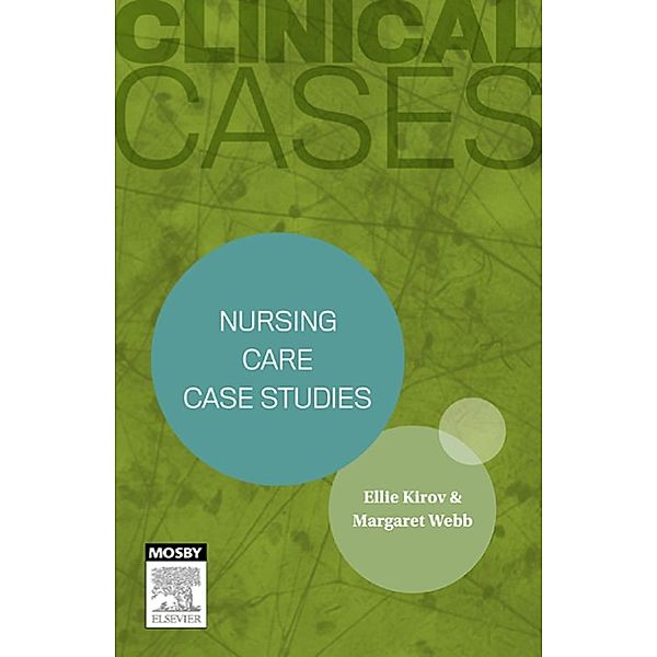 Clinical Cases: Nursing care case studies - eBook, Margaret Webb, Ellie Kirov