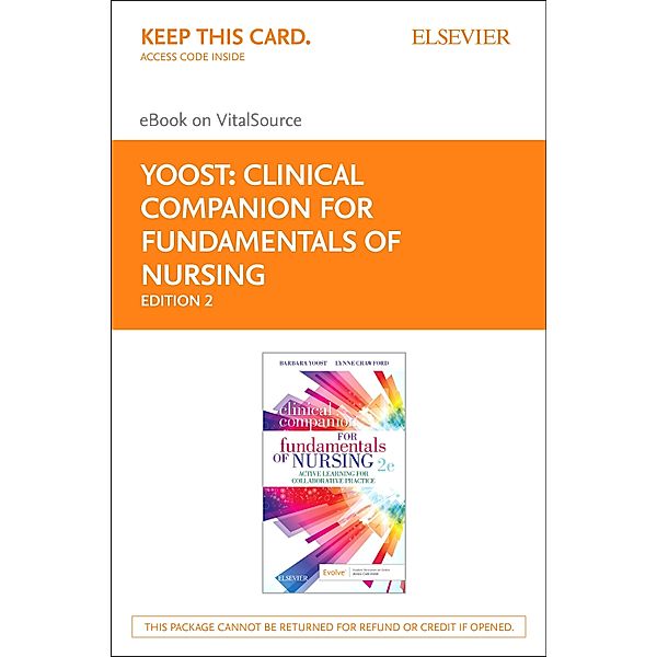 Clinical Companion for Fundamentals of Nursing E-Book, Barbara L Yoost, Lynne R Crawford, Patricia Castaldi