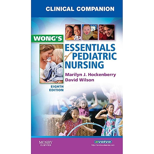 Clinical Companion for Wong's Essentials of Pediatric Nursing, Marilyn J. Hockenberry, David Wilson