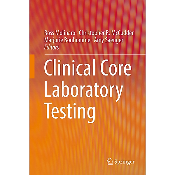 Clinical Core Laboratory Testing, Ross Molinaro, Christopher McCudden, Marjorie Bonhomme, Amy Saenger