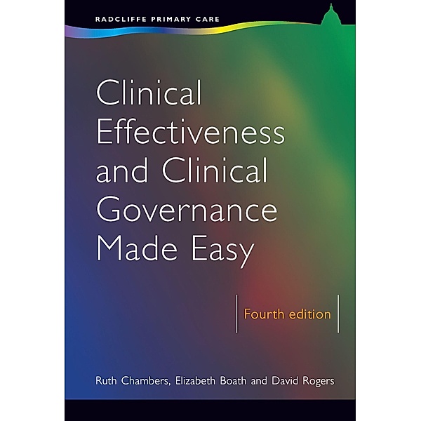 Clinical Effectiveness and Clinical Governance Made Easy, Ruth Chambers, Elizabeth Boath, David Rogers