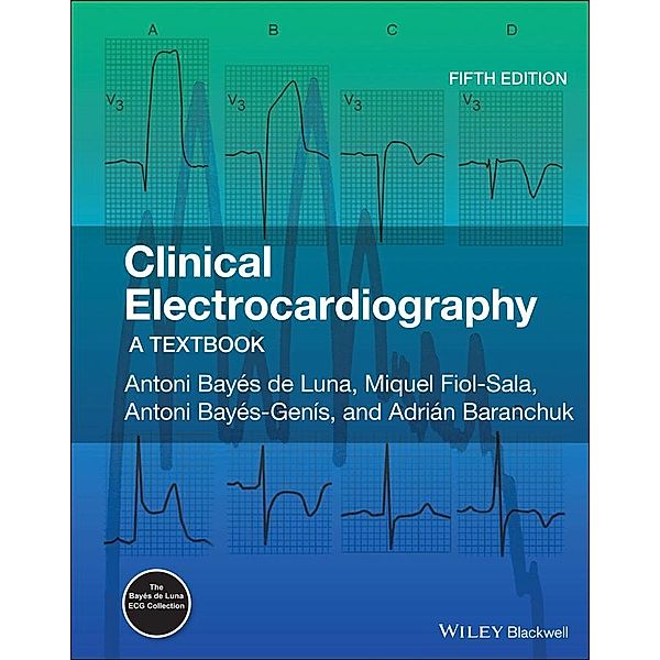 Clinical Electrocardiography, Antoni Bayés de Luna, Miquel Fiol-Sala, Antoni Bayés-Genís, Adrian Baranchuk