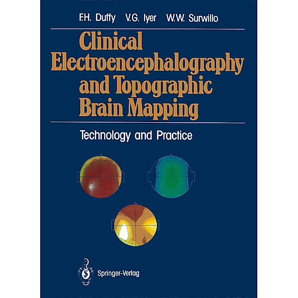 Clinical Electroencephalography and Topographic Brain Mapping, Frank H. Duffy, Vasudeva G. Iyer, Walter W. Surwillo