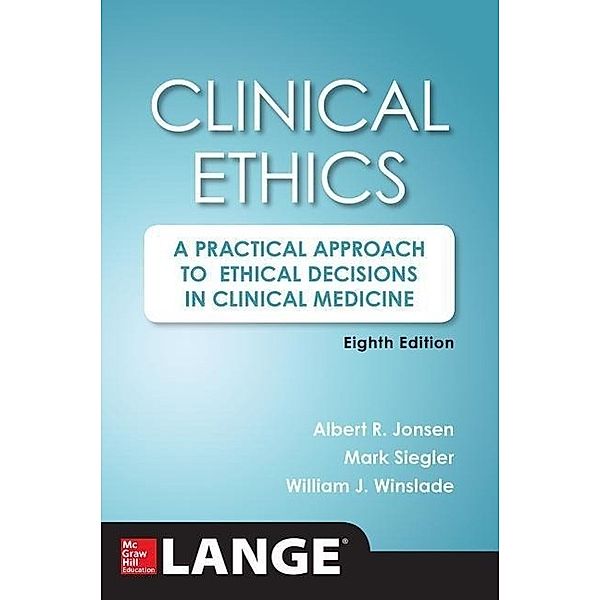 Clinical Ethics, Albert R. Jonsen, Mark Siegler, William J. Winslade