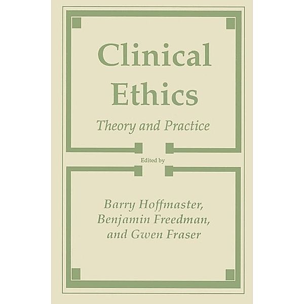 Clinical Ethics / Contemporary Issues in Biomedicine, Ethics, and Society, Barry Hoffmaster, Benjamin Freedom, Gwen Fraser