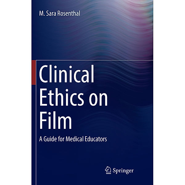 Clinical Ethics on Film, M. Sara Rosenthal