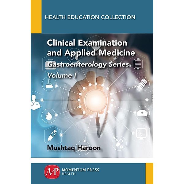 Clinical Examination and Applied Medicine, Volume I / Momentum Press, Mushtaq Haroon