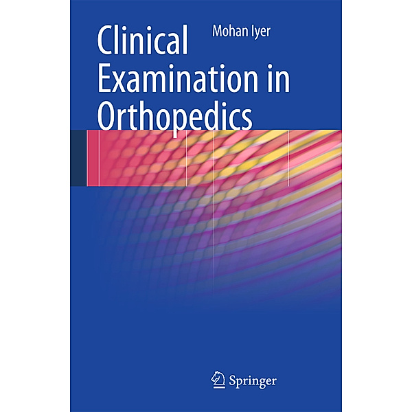 Clinical Examination in Orthopedics, K. Mohan Iyer