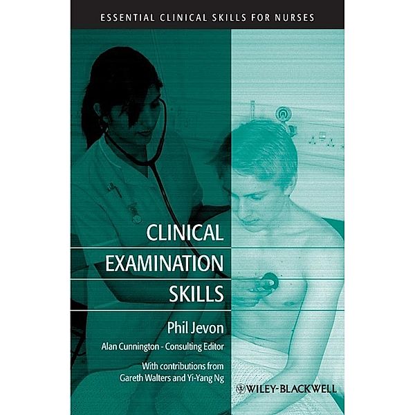 Clinical Examination Skills / Essential Clinical Skills for Nurses, Philip Jevon, Gareth Walters, Yi-Yang Ng