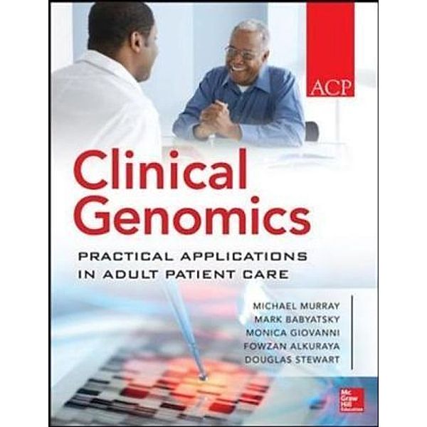 Clinical Genomics: Practical Considerations for Adult Patient Care, Michael T. Murray, Mark Babyatski, Monica Giovanni