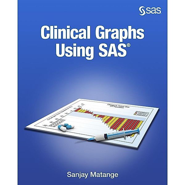 Clinical Graphs Using SAS, Sanjay Matange