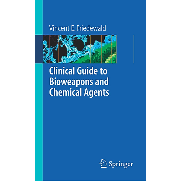 Clinical Guide to Bioweapons and Chemical Agents, Vincent Friedewald