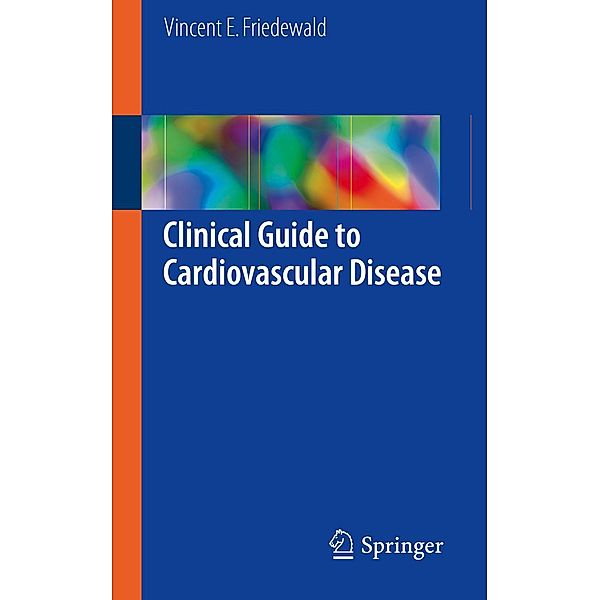 Clinical Guide to Cardiovascular Disease, Vincent E. Friedewald