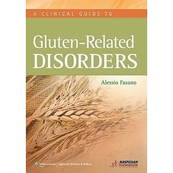 Clinical Guide to Gluten-Related Disorders, Alessio Fasano