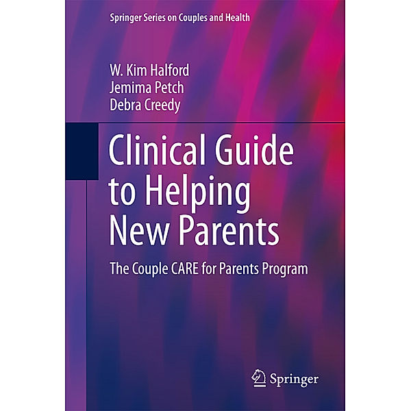 Clinical Guide to Helping New Parents, W. Kim Halford, Jemima Petch, Debra Creedy
