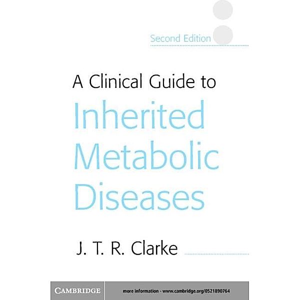 Clinical Guide to Inherited Metabolic Diseases, Joe T. R. Clarke