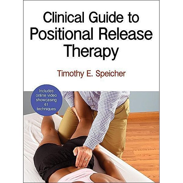 Clinical Guide to Positional Release Therapy with Web Resource, Timothy Speicher