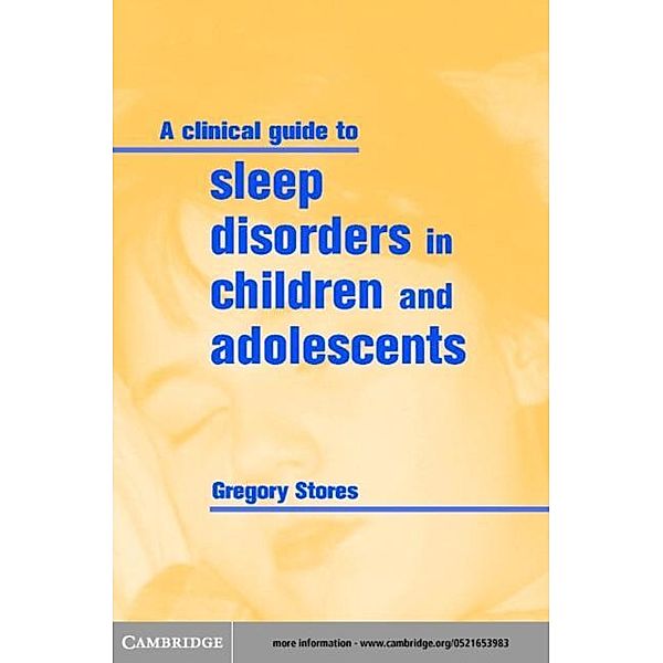 Clinical Guide to Sleep Disorders in Children and Adolescents, Gregory Stores