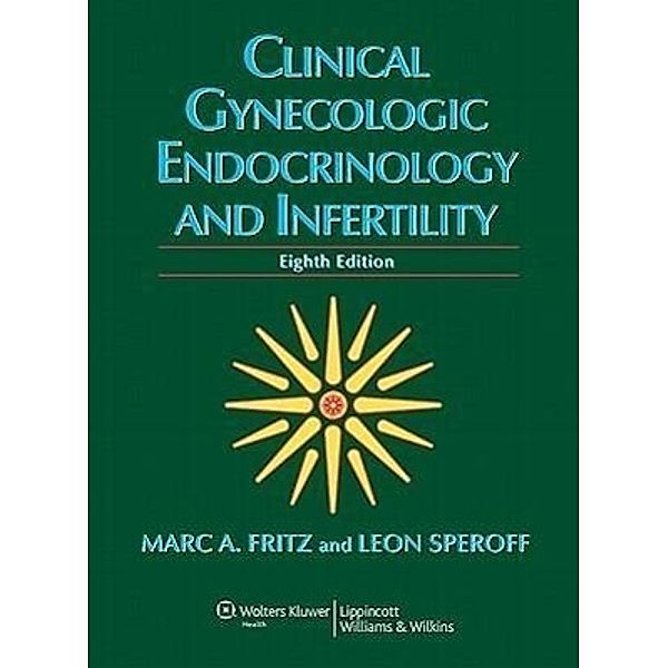 Clinical Gynecologic Endocrinology and Infertility, Marc A. Fritz, Leon Speroff