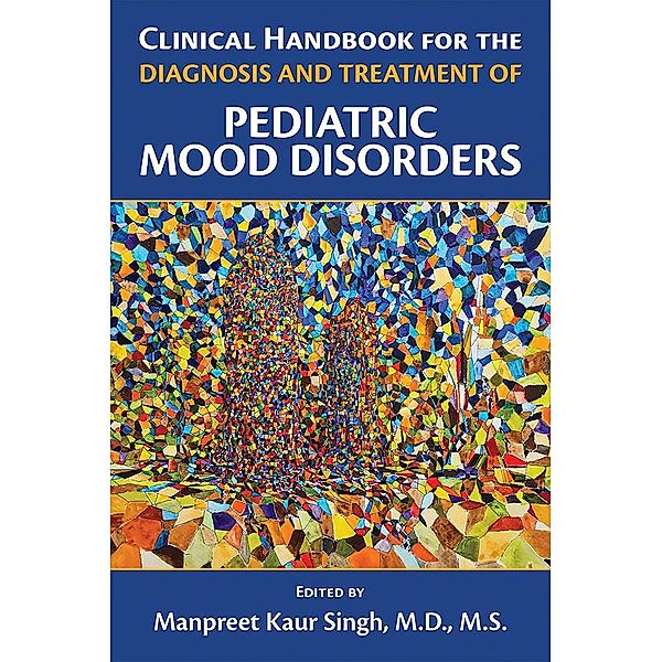 Clinical Handbook for the Diagnosis and Treatment of Pediatric Mood Disorders