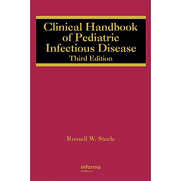 Clinical Handbook of Pediatric Infectious Disease, Russell W. Steele