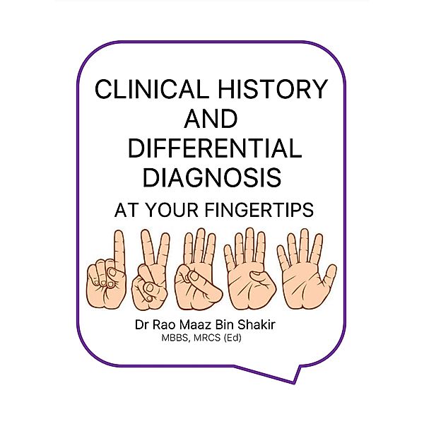 CLINICAL HISTORY AND DIFFERENTIAL DIAGNOSIS AT YOUR FINGERTIPS, Rao Maaz Bin Shakir