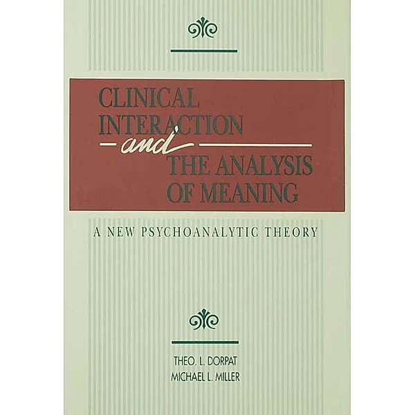 Clinical Interaction and the Analysis of Meaning, Theo L. Dorpat, Michael L. Miller