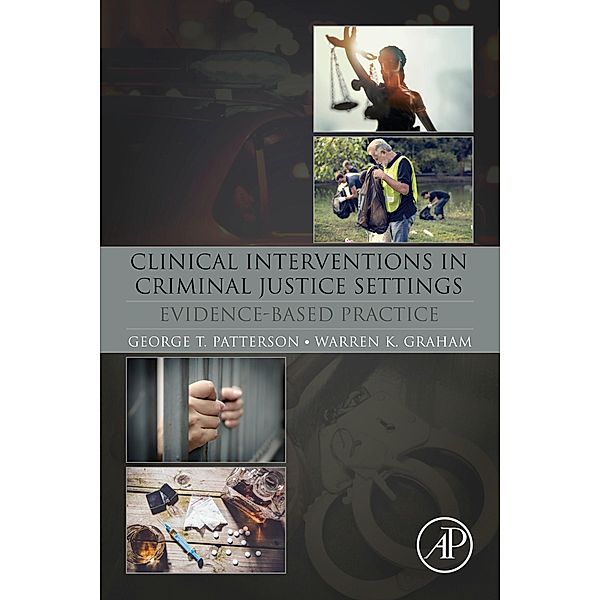 Clinical Interventions in Criminal Justice Settings, George T. Patterson, Warren K. Graham