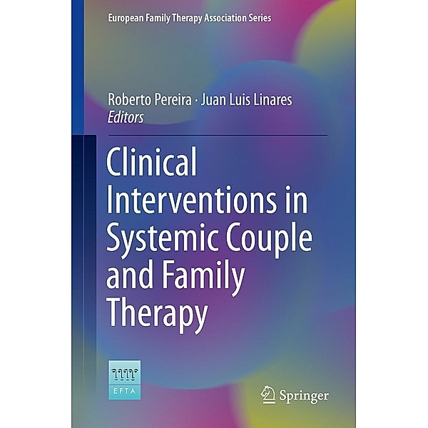 Clinical Interventions in Systemic Couple and Family Therapy / European Family Therapy Association Series