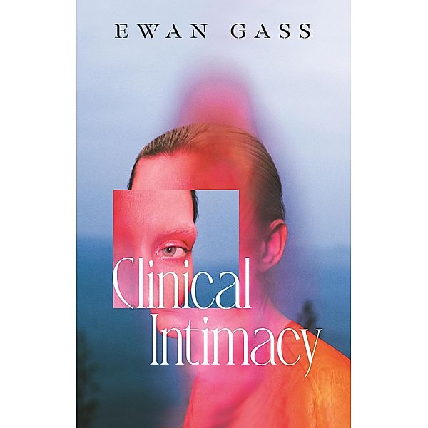 Clinical Intimacy, Ewan Gass