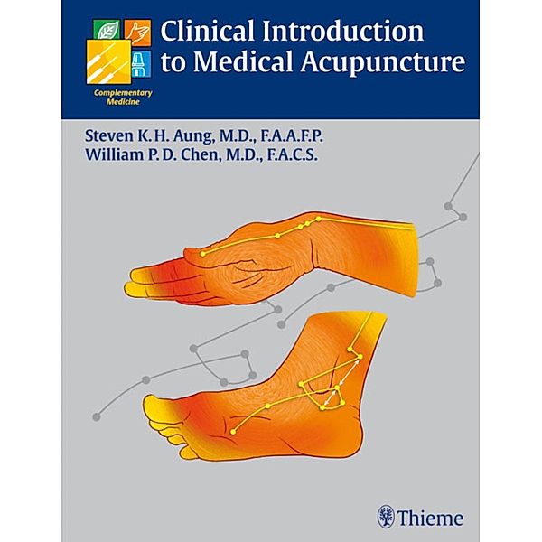 Clinical Introduction to Medical Acupuncture, Steven K. H. Aung, William P. D. Chen