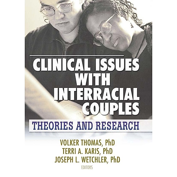 Clinical Issues with Interracial Couples, Volker Thomas, Joseph L. Wetchler, Terri Karis