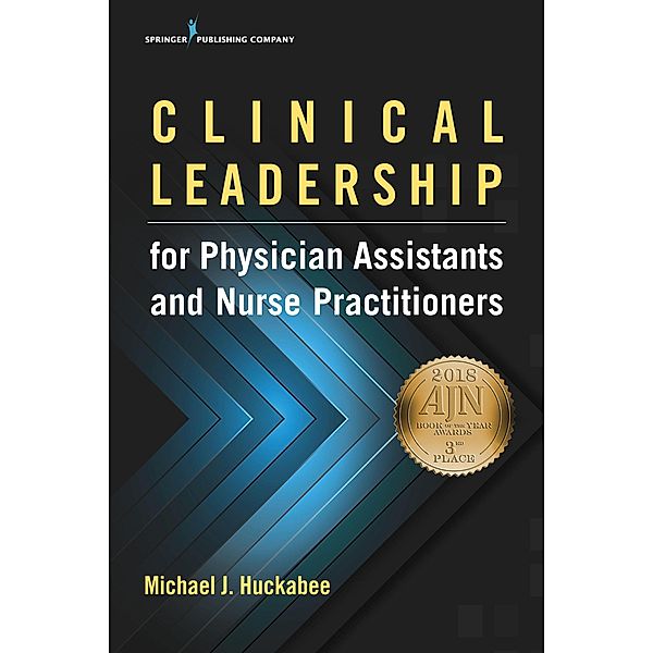Clinical Leadership for Physician Assistants and Nurse Practitioners, Michael Huckabee