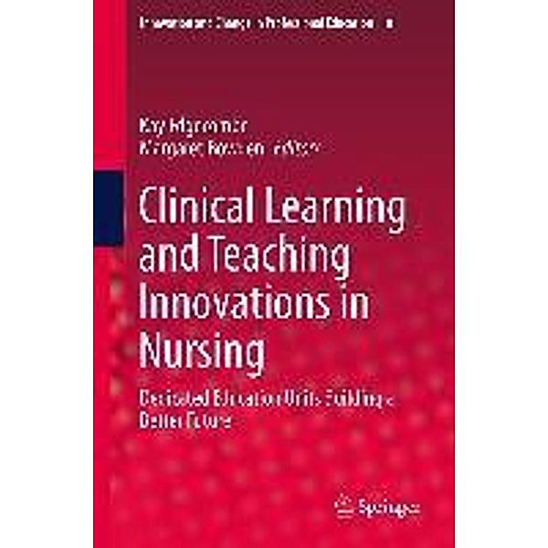 Clinical Learning and Teaching Innovations in Nursing / Innovation and Change in Professional Education Bd.10