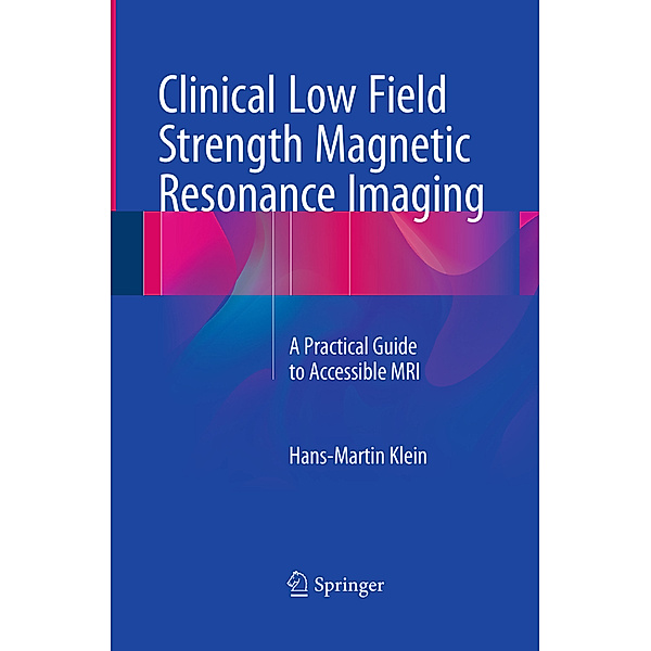 Clinical Low Field Strength Magnetic Resonance Imaging, Hans-Martin Klein