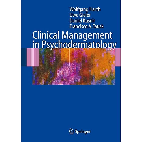 Clinical Management in Psychodermatology, Wolfgang Harth, Uwe Gieler, Daniel Kusnir, Francisco A. Tausk