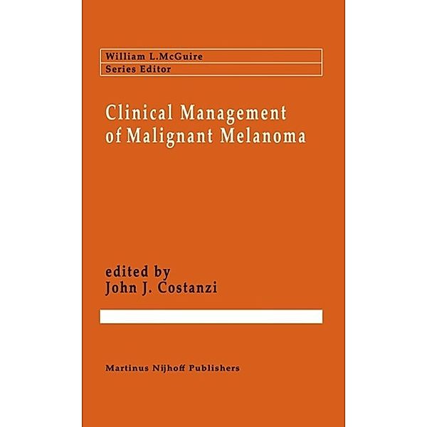 Clinical Management of Malignant Melanoma / Cancer Treatment and Research Bd.21