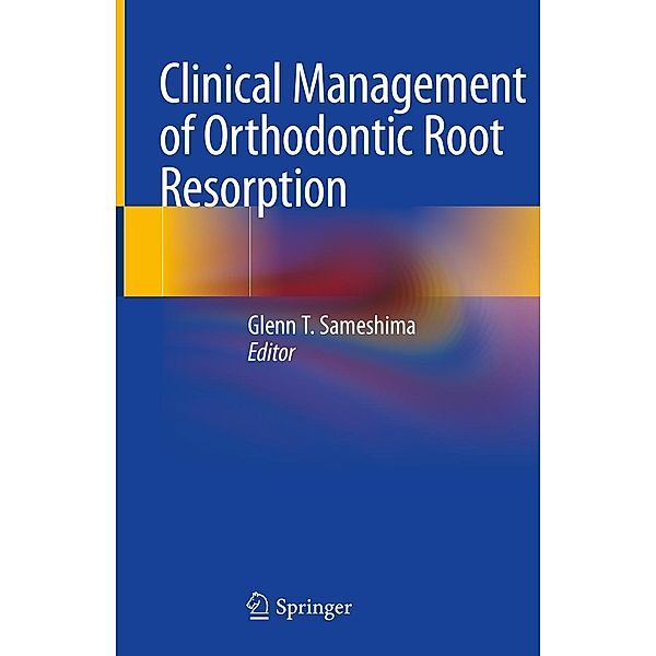 Clinical Management of Orthodontic Root Resorption