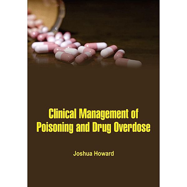 Clinical Management of Poisoning and Drug Overdose, Joshua Howard